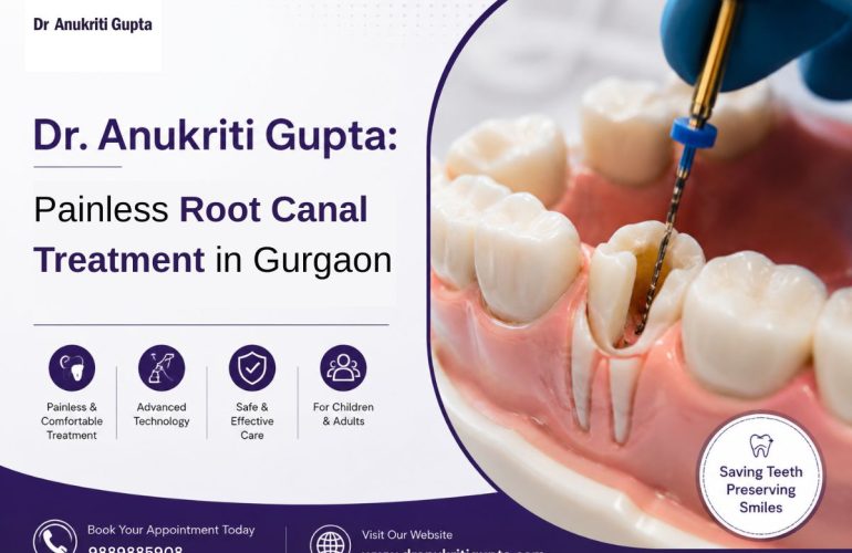 Promotional banner for Dr. Anukriti Gupta featuring painless root canal treatment in Gurgaon. The image shows a dental root canal procedure being performed on a tooth model, highlighting painless and comfortable treatment, advanced technology, safe care, and dental services for children and adults.